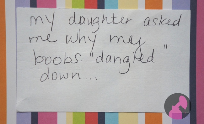 messed up confessions - my daughter asked me why my boobs. "dangled down...