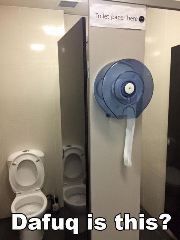 fail youre doingit wrong - Toilet paper here Dafuq is this?