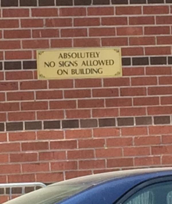 fail personne qui n ont rien compris - Absolutely No Signs Allowed On Building