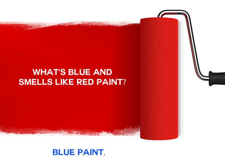 jokes for stupid they re funny - What'S Blue And Smells Red Paint? Blue Paint.