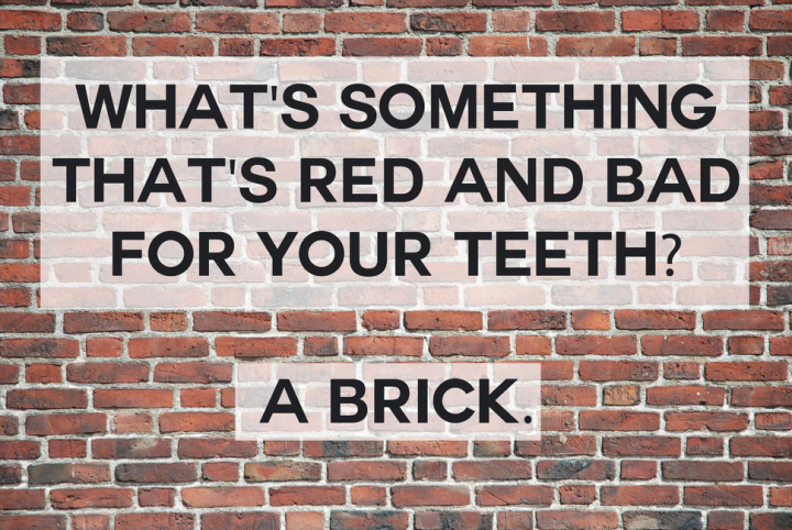 bad jokes that are good - What'S Something I That'S Red And Bad For Your Teeth? Su Ca Brick.