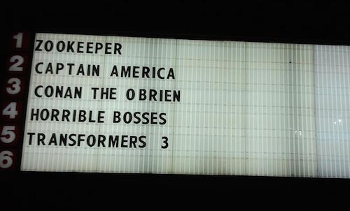 funny movie theater signs - 1 Zookeeper Captain America Conan The Obrien 4 Horrible Bosses 5 Transformers 3