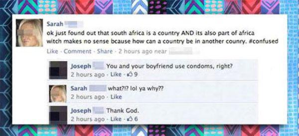 facebook - Kaavaksav Sarah ok just found out that south africa is a country And its also part of africa witch makes no sense bcause how can a country be in another counry. Comment . 2 hours ago near Joseph You and your boyfriend use condoms, right? 2 hour