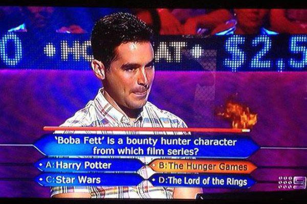star wars who wants to be a millionaire - 6.Hc, Wat $2,5 he Wa Na Whoa "Boba Fett' Is a bounty hunter character from which film series? A Harry Potter BThe Hunger Games CStar Wars DThe Lord of the Rings Setti 40A Vac