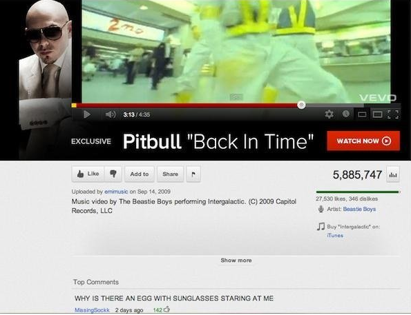 youtube comment funniest music video comment - Vevo Doo Exclusive Pitbull "Back In Time" Watch Now O Add to 5,885,747 Uploaded by ernimusic on Music video by The Beastie Boys performing Intergalactic. C 2009 Capitol Records, Llc 27,530 , 346 dakes Artist 