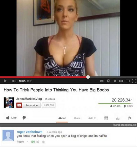 youtube comment smug face meme - 1002 How To Trick People Into Thinking You Have Big Boobs JennallarblesVlog 5 videos D Subscribe 1,067,391 20.226,341 37.465 5.325 About Add to found on epictube roger vanheluwe 3 weeks ago you know that fealing when you o