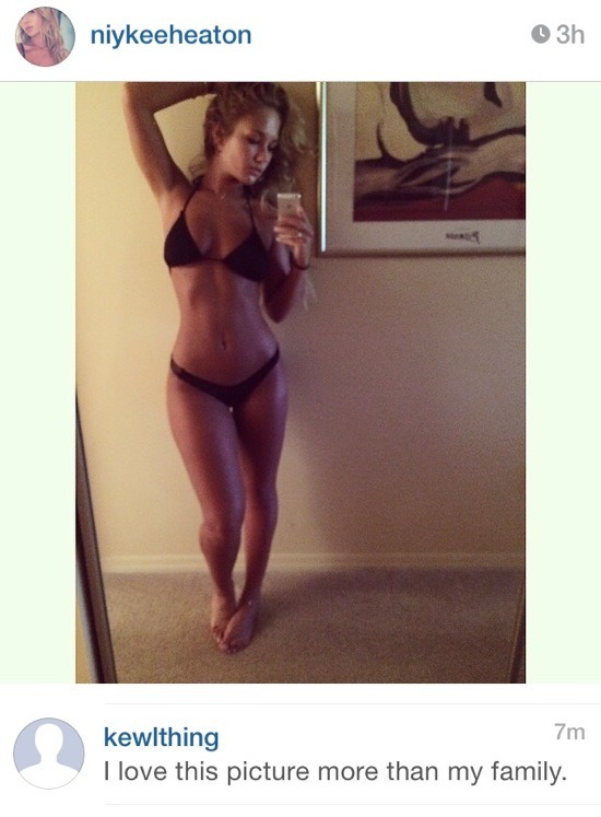 guys comments on girls instagram - niykeeheaton o 3h kewlthing 7m I love this picture more than my family.