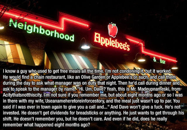neon sign - Neighborhood Applebee's Box I know a guy who used to get free meals all the time. I'm not condoning it, but it worked, He would find a chain restaurant, an Olive Garden or Applebee's or such, and call them during the day to ask what manager wa