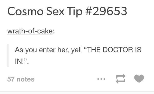 tumblr - diagram - Cosmo Sex Tip wrathofcake As you enter her, yell The Doctor Is In!". 57 notes