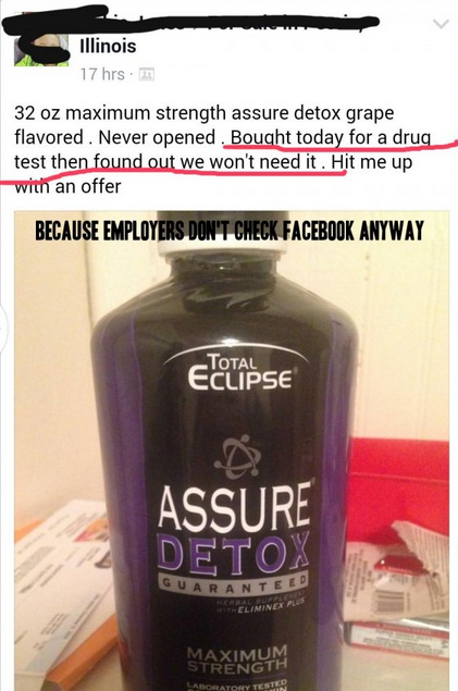 bottle - Illinois 17 hrs 32 oz maximum strength assure detox grape flavored. Never opened. Bought today for a drug test then found out we won't need it. Hit me up with an offer Because Employers Don'T Check Facebook Anyway Eclipse Assure Detox Guarante Ma