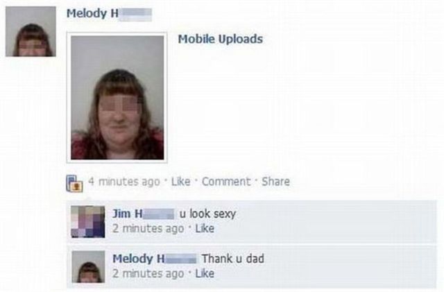 funny ghetto facebook posts - Melody H Mobile Uploads 4 minutes ago Comment Jim H u look sexy 2 minutes ago Melody Thank u dad 2 minutes ago