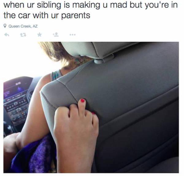 memes to send to your siblings - when ur sibling is making u mad but you're in the car with ur parents Queen Creek, Az