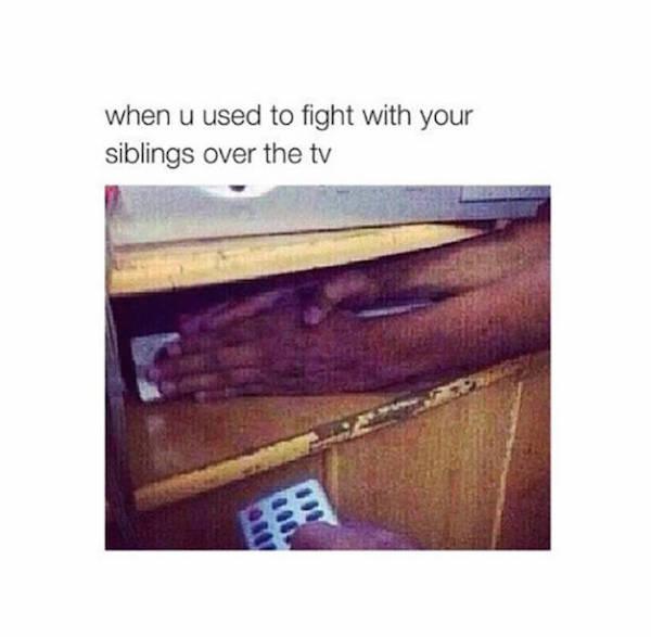 sibling tv meme - when u used to fight with your siblings over the tv