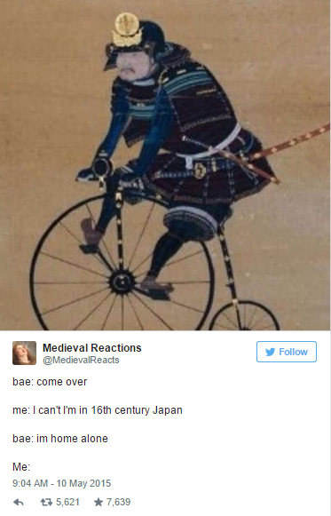 samurai bicycle meme - Medieval Reactions y bae come over me I can't I'm in 16th century Japan baeim home alone Me th 75,621 7,639