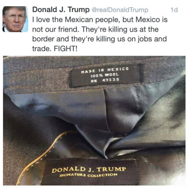 donald trump made in mexico - Donald J. Trump Trump 1d I love the Mexican people, but Mexico is not our friend. They're killing us at the border and they're killing us on jobs and trade. Fight! Made X Xexics 166% Wssl Rx 47338 Donald J. Trump Signature Co