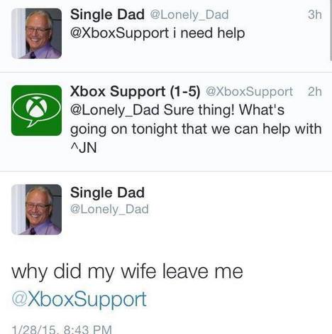 did my father left me meme - 3h Single Dad i need help Xbox Support 15 2h Sure thing! What's going on tonight that we can help with Ajn Single Dad why did my wife leave me 12815,