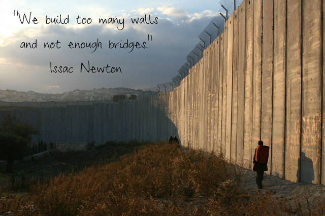 inspirational quotes for shy people - "We builos enough to "We build too many walls and not enough bridges." Issac Newton