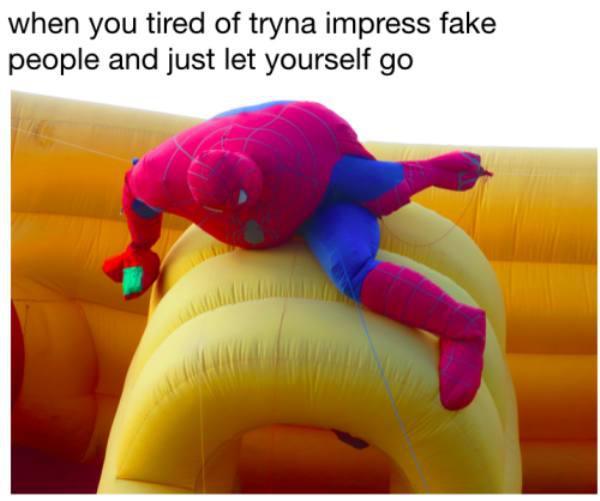 inflatable - when you tired of tryna impress fake people and just let yourself go