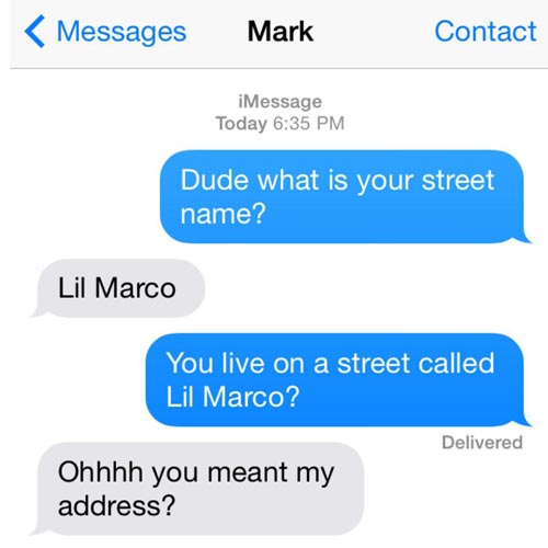 dude what is your street name -