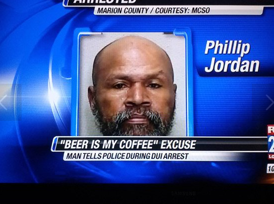 beer is my coffee - Tl Marion County Courtesy Mcso Phillip Jordan "Beer Is My Coffee" Excuse Man Tells Police During Dui Arrest