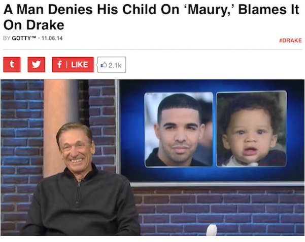 drake - A Man Denies His Child On Maury,' Blames It On Drake By Gotty 11.06.14 t f I $