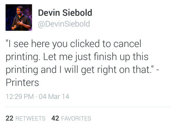 travis scott best quotes - Devin Siebold Siebold "I see here you clicked to cancel printing. Let me just finish up this printing and I will get right on that." Printers 04 Mar 14 22 42 Favorites