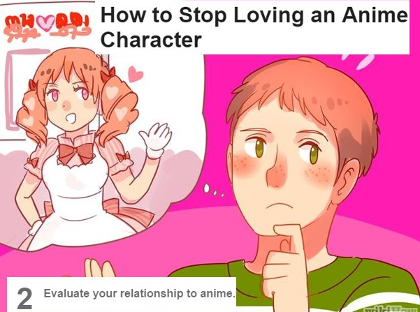 wikihow wtf - Mwood en, How to Stop Loving an Anime Character Evaluate your relationship to anime.