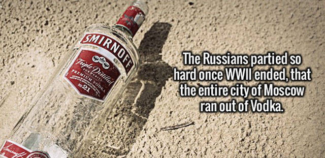 empty bottle of vodka - Smirnd Irnoff Tuple Dutillery 9 Premium Vodk The Russians partied so hard once Wwii ended, that the entire city of Moscow ran out of Vodka. 21