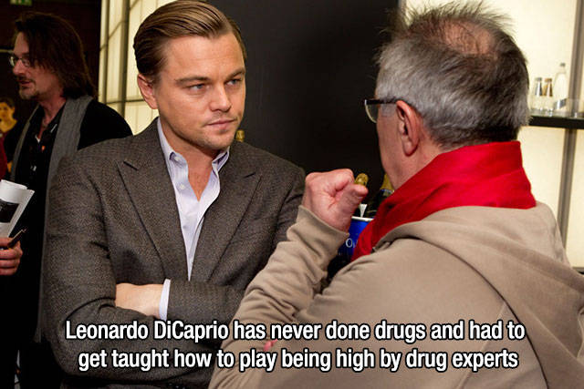 socialite - Leonardo DiCaprio has never done drugs and had to get taught how to play being high by drug experts