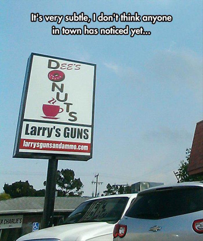 street sign - It's very subtle, I don't think anyone in town has noticed yet.co Dee'S Larry's Guns larrysgunsandammo.com Rcharlies