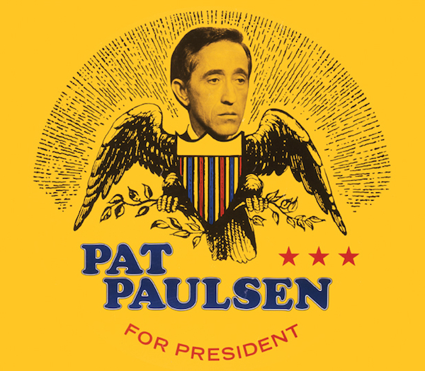 With his thin, triangular face and look of a worn-down town clerk, comedian Pat Paulsen first came to national prominence on the Smothers Brothers Comedy Hour, which ran from 1967 to 1969. Paulsen's deadpan parodies of clueless or haughty authority figures couldn't have found a better home. At 38, he was older than most of the cast, which played to his comedic advantage, as did his penchant for suits and ties and unflappable deadpan delivery.

During the comedy hour's run, Paulsen (with the help of the Smothers Brothers) launched the show's longest and most elaborate performance-art skit—he ran for president. His persona remained the same, but he was now the official candidate of the STAG (Straight Talking American Government) party.

Paulsen's political statements were parodies of a typical campaign's slogans (he called himself “a common, ordinary simple savior of America's destiny") and its empty promises ("Will I obliterate national debt? Sure, why not,” he told one crowd). Everywhere he went, from New York City to Jacksonville, he'd tell the local media this was the greatest city in the country, and he wanted to move there. Paulsen was seen raising funds at lemonade stands, kiss-for-a-quarter offers, and a star-studded dinner where Steve Allen was a guest speaker. "I expect a lot of them won't even vote for me," Paulsen said of the attendees. "The important thing is, I got their money."

Paulsen supposedly refused to put his actual name on state ballots, so we don't know how many votes he actually received. (The official government breakdown for the 1968 election only lists the number of write-ins per state, not by candidate.) He ran every four years, right up to 1996, before dying the following year at age 69 in Tijuana, where he'd been in search of alternative treatments for colon and brain cancer.