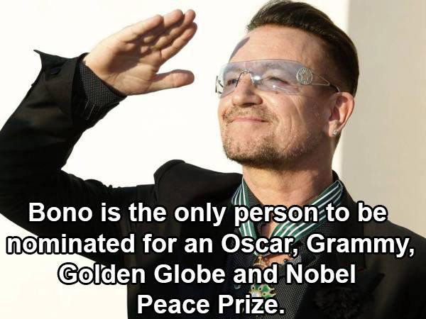 fun facts about rock and roll - Bono is the only person to be nominated for an Oscar, Grammy, Golden Globe and Nobel Peace Prize.