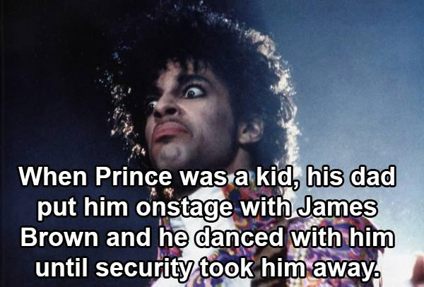 facts about rock bands - When Prince was a kid, his dad put him onstage with James Brown and he danced with him until security took him away