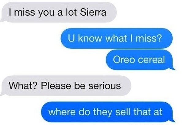 love quotes tagalog - I miss you a lot Sierra U know what I miss? Oreo cereal What? Please be serious where do they sell that at