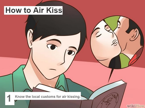 strange wikihow - How to Air Kiss 1 Know the local customs for air kissing. wikiHow