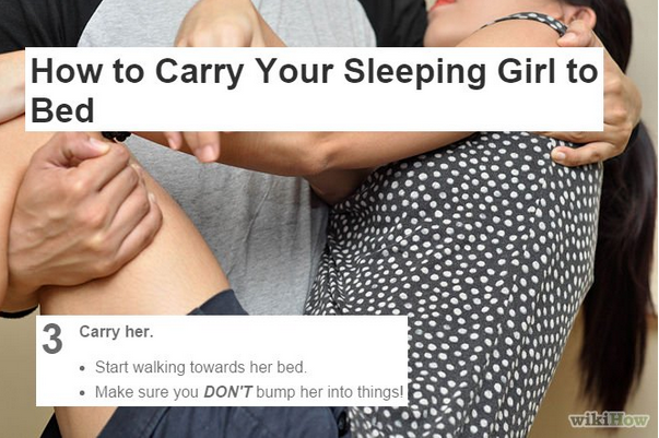 shoulder - How to Carry Your Sleeping Girl to Bed Carry her. Start walking towards her bed. Make sure you Don'T bump her into things! wikiHow