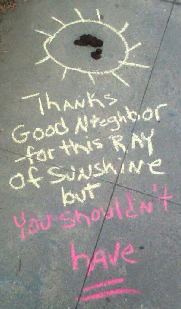 passive aggressive neighbours - Thanks Good Nteghbor for this Ray of Sunshine but You Shoulant Ave