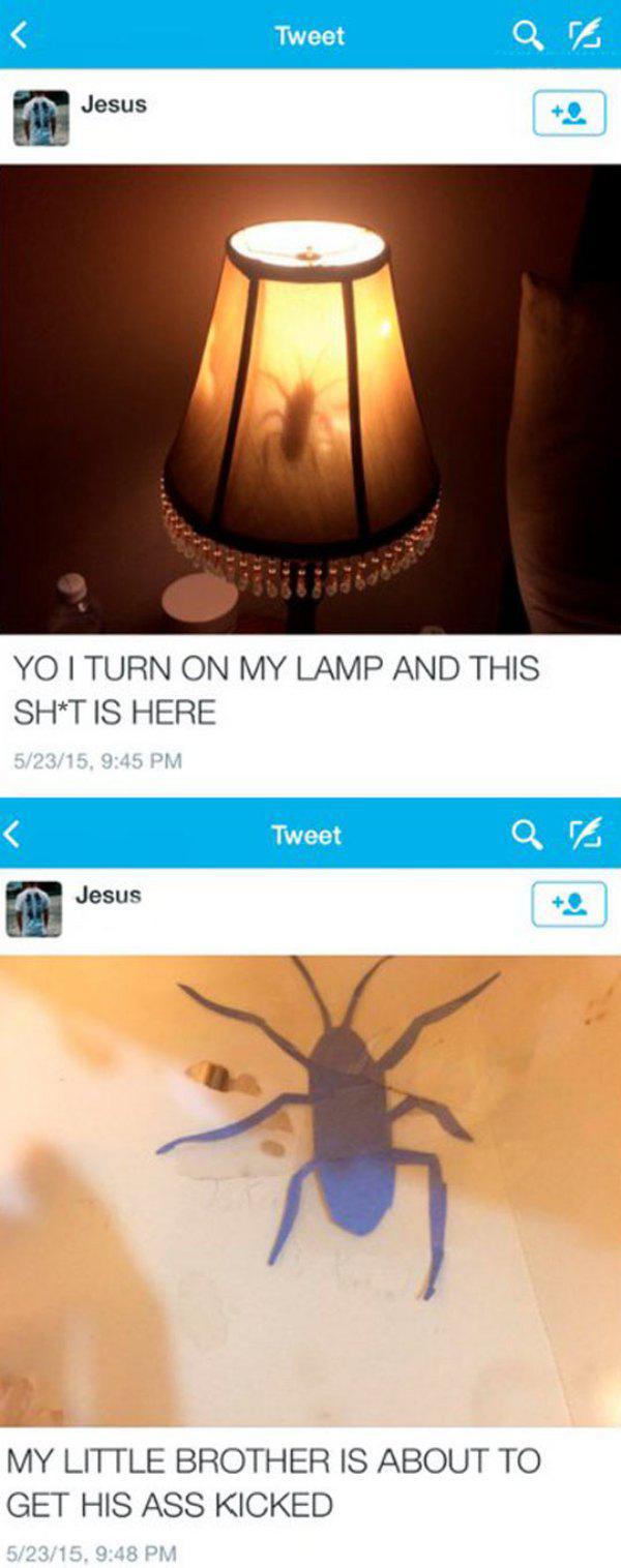 Practical joke - Tweet Jesus Yo I Turn On My Lamp And This ShT Is Here 52315, Tweet Jesus My Little Brother Is About To Get His Ass Kicked 52315,
