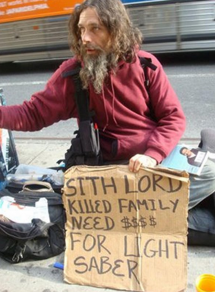 homeless guys - Sith Lord Kiled Family Need $$$$ For Light Saber