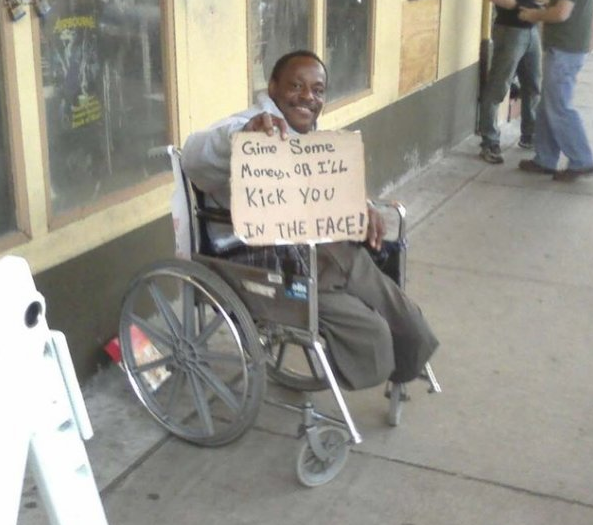 funny homeless signs - Gime. Some Money, Or I'Ll Kick You In The Face!