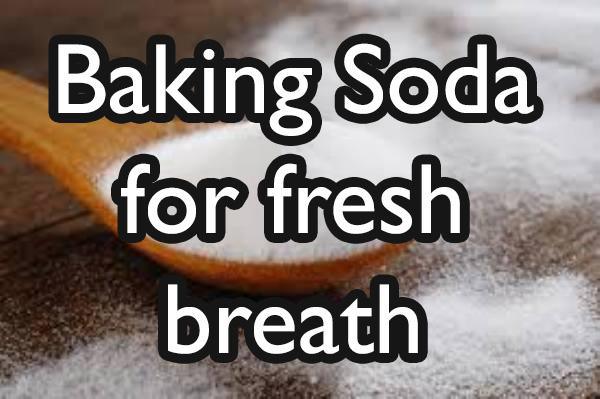 The chemical compounds in baking soda balance the level of acid in your mouth preventing the growth of bacteria that causes bad breath.