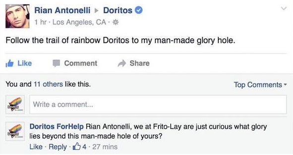 doritos - Rian Antonelli Doritos 1 hr. Los Angeles, Ca. the trail of rainbow Doritos to my manmade glory hole. Comment You and 11 others this. Top Write a comment... Doritos ForHelp Rian Antonelli, we at FritoLay are just curious what glory lies beyond th
