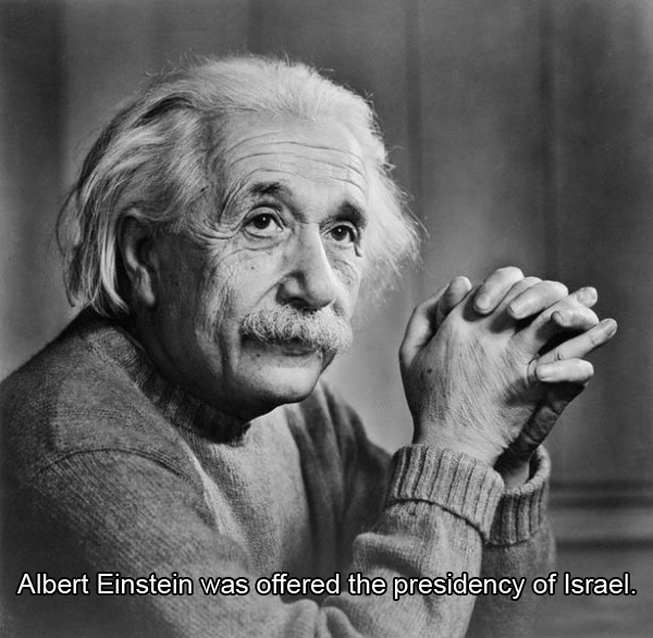 albert einstein - Albert Einstein was offered the presidency of Israel.