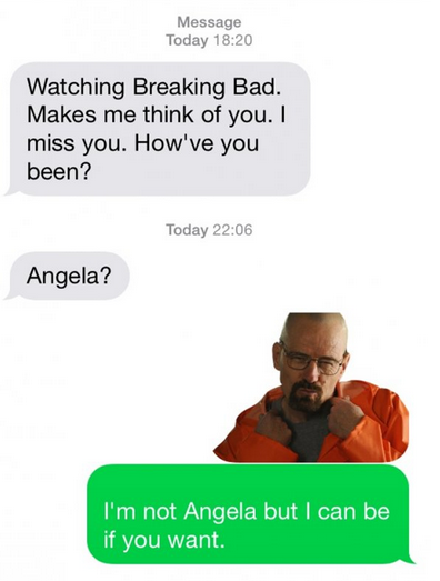 human behavior - Message Today Watching Breaking Bad. Makes me think of you. I miss you. How've you been? Today Angela? I'm not Angela but I can be if you want.