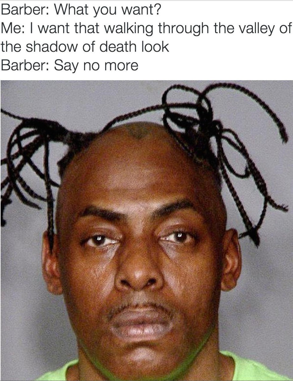 coolio son - Barber What you want? Me I want that walking through the valley of the shadow of death look Barber Say no more