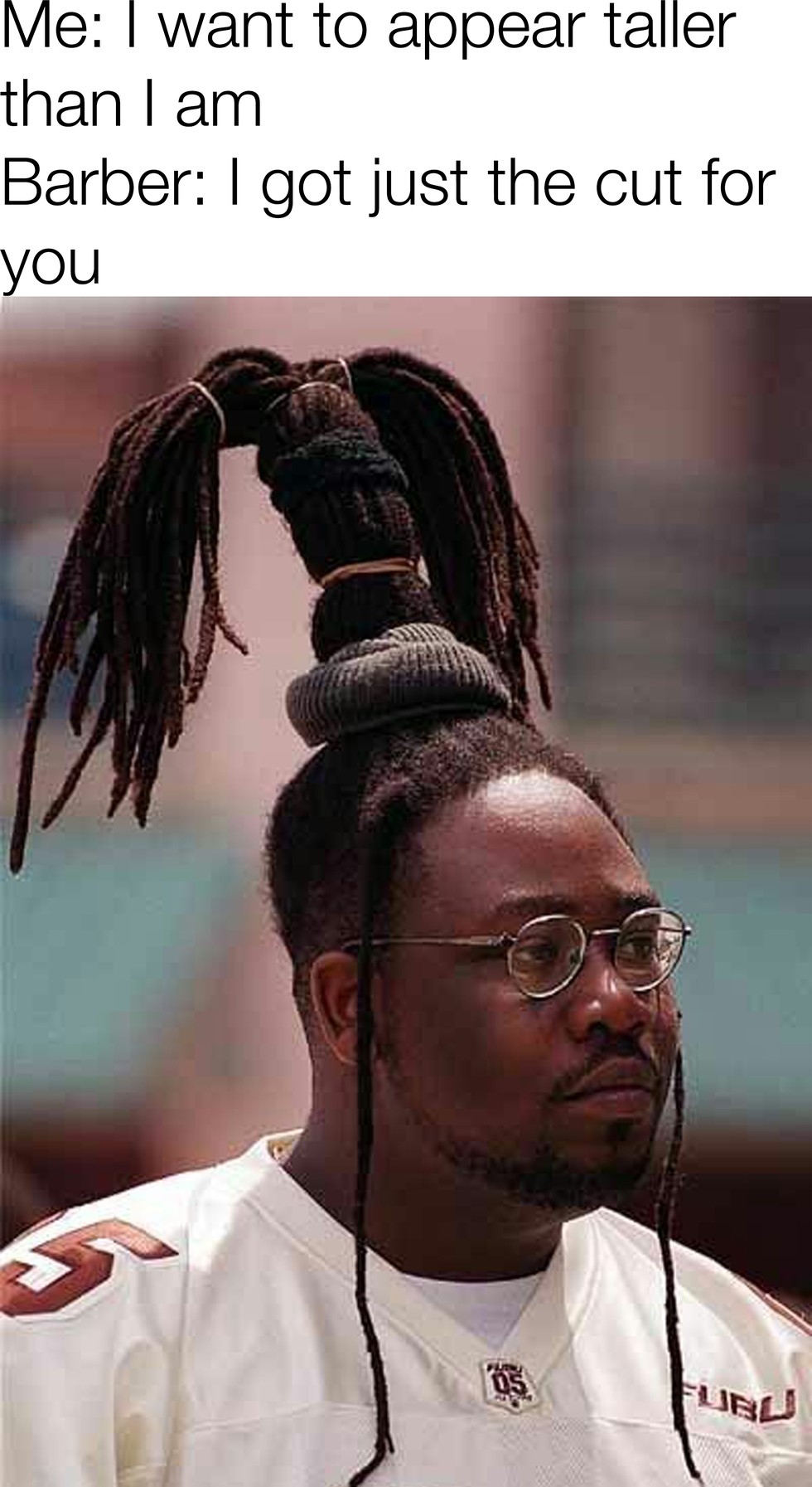 guys with dreads funny - Me I want to appear taller than I am Barber I got just the cut for you