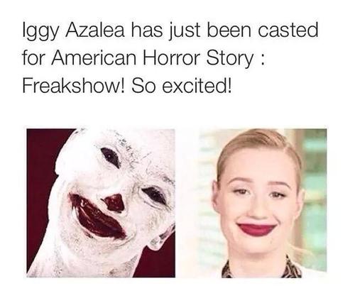 iggy memes - Iggy Azalea has just been casted for American Horror Story Freakshow! So excited!