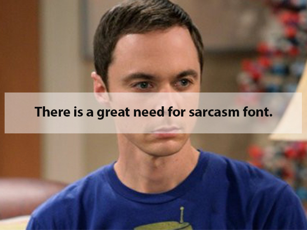 jim parsons big bang theory - There is a great need for sarcasm font.