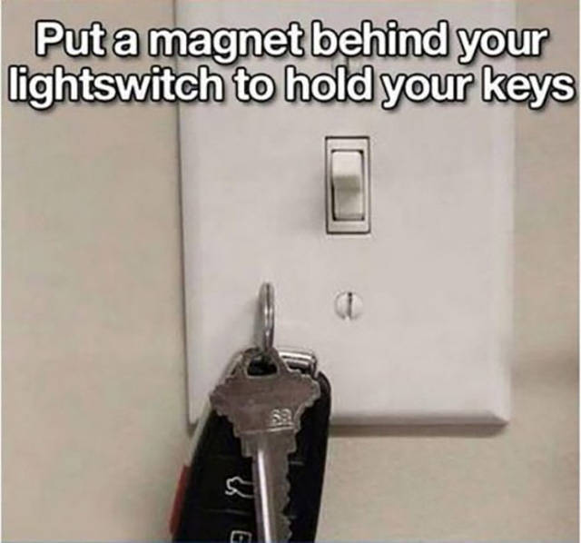 Put a magnet behind your lightswitch to hold your keys