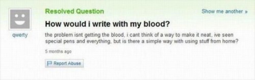 software - Resolved Question Show me another How would i write with my blood? the problem isnt getting the blood, i cant think of a way to make it neative seen special pens and everything, but is there a simple way with using stuff from home? 5 months ago
